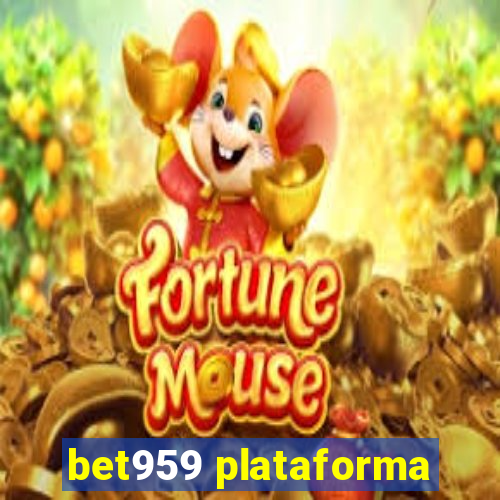 bet959 plataforma